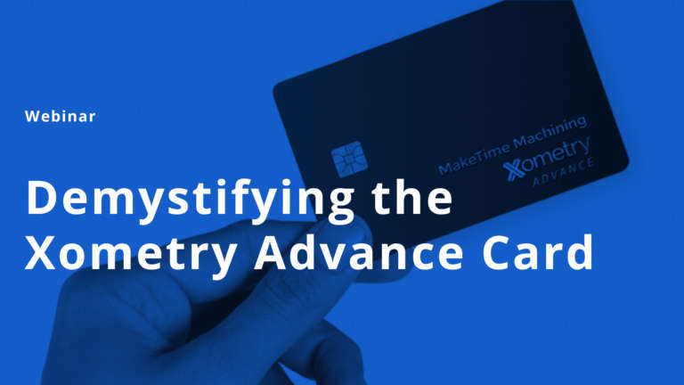 On-Demand Webinar: Demystifying the Xometry Advance Card
